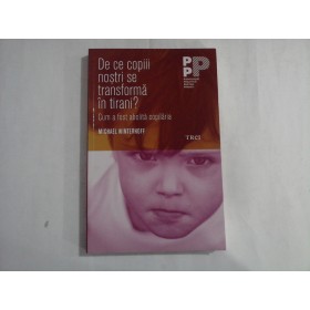DE CE COPIII NOSTRI SE TRANSFORMA IN TIRANI?  -  CUM A FOST ABOLITA COPILARIA  -  MICHAEL WINTERHOFF